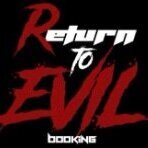 Return To Evil Booking
